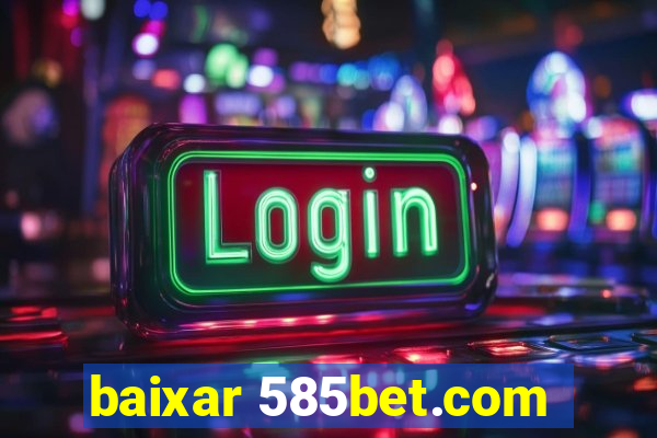 baixar 585bet.com